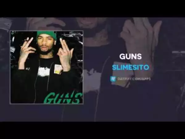 Slimesito - Guns